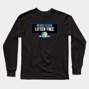 Beach clean litter free Long Sleeve T-Shirt